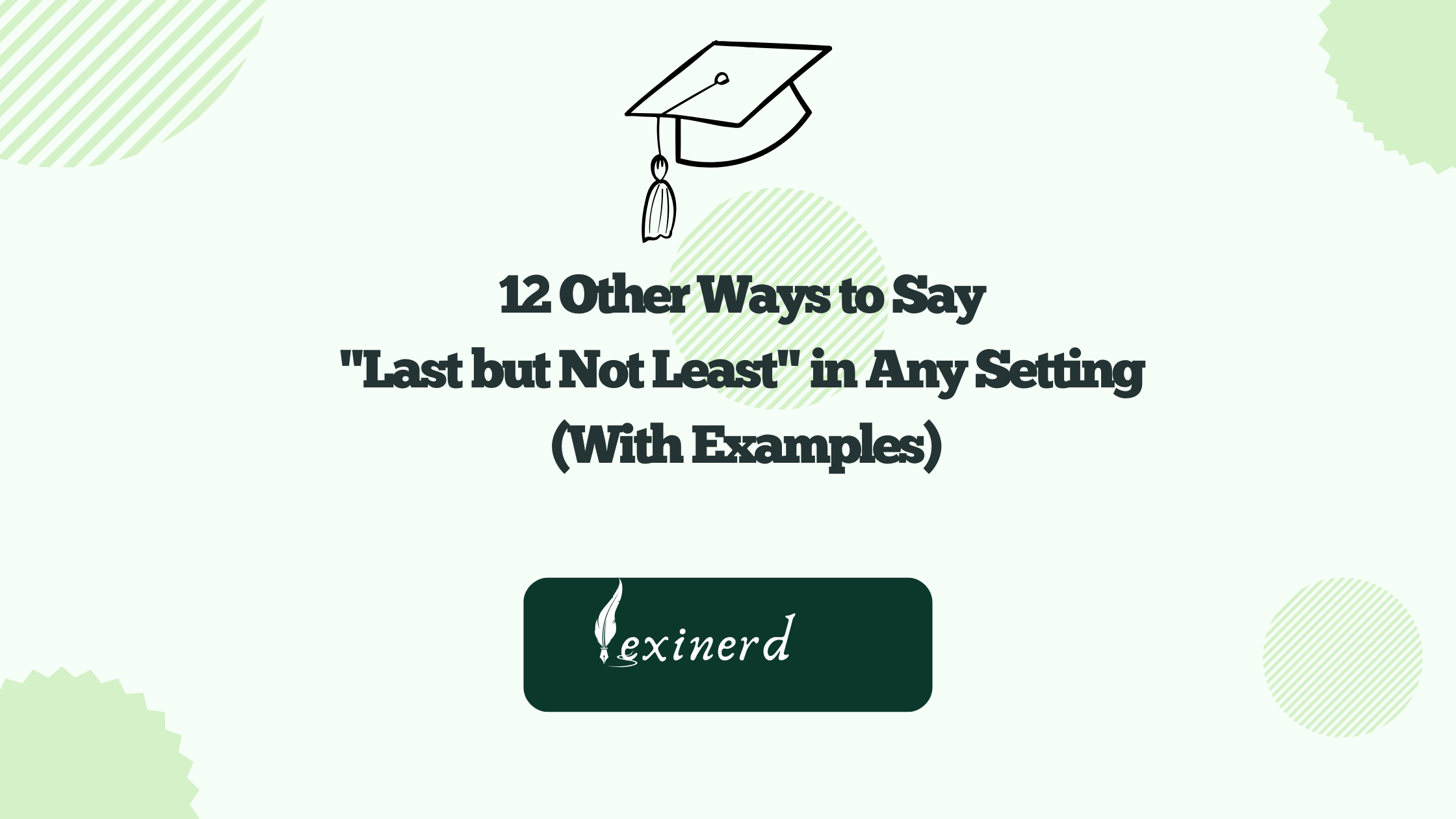 12 Other Ways to Say "Last but Not Least" in Any Setting (With Examples)