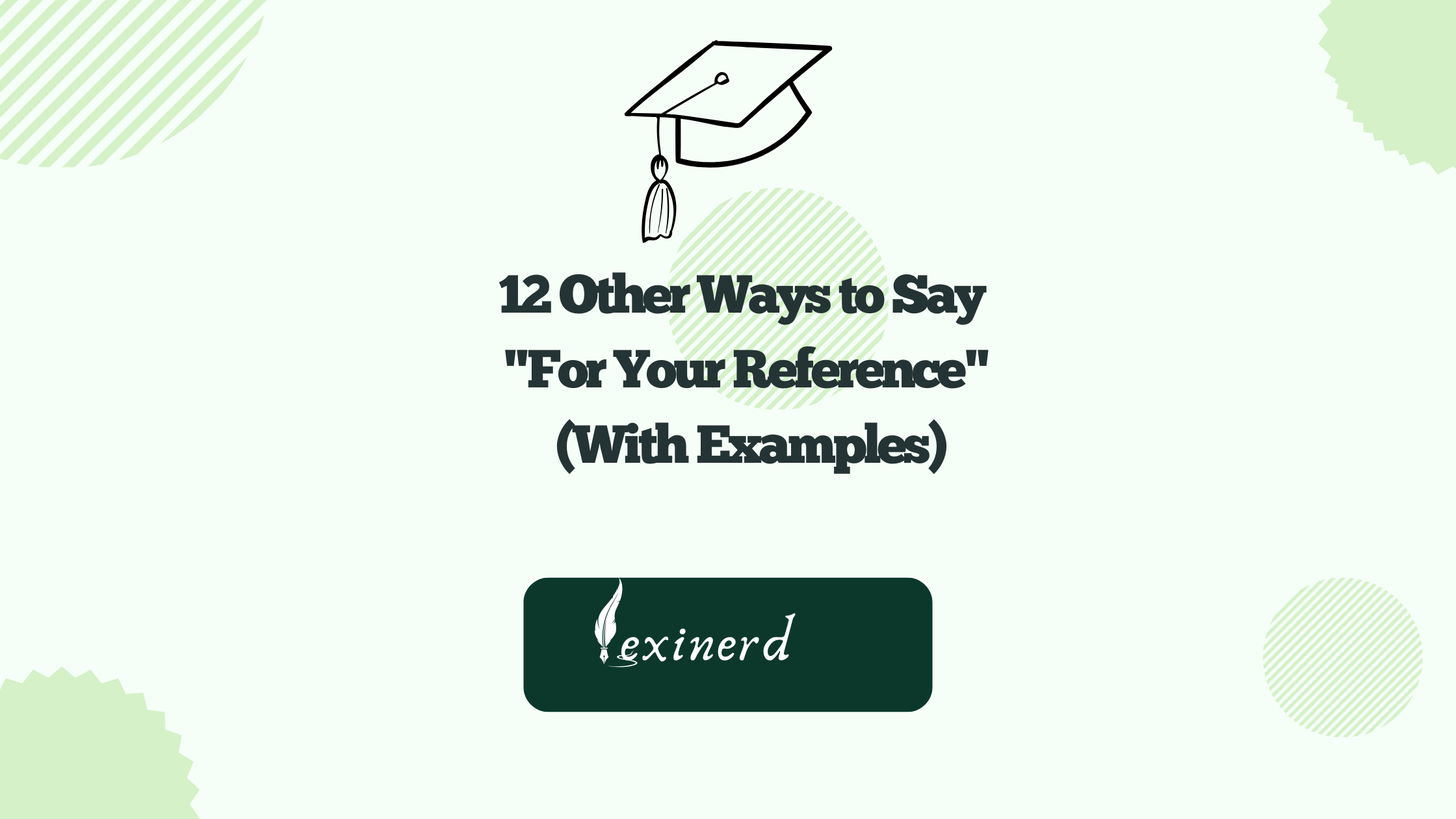 12 Other Ways to Say "For Your Reference"