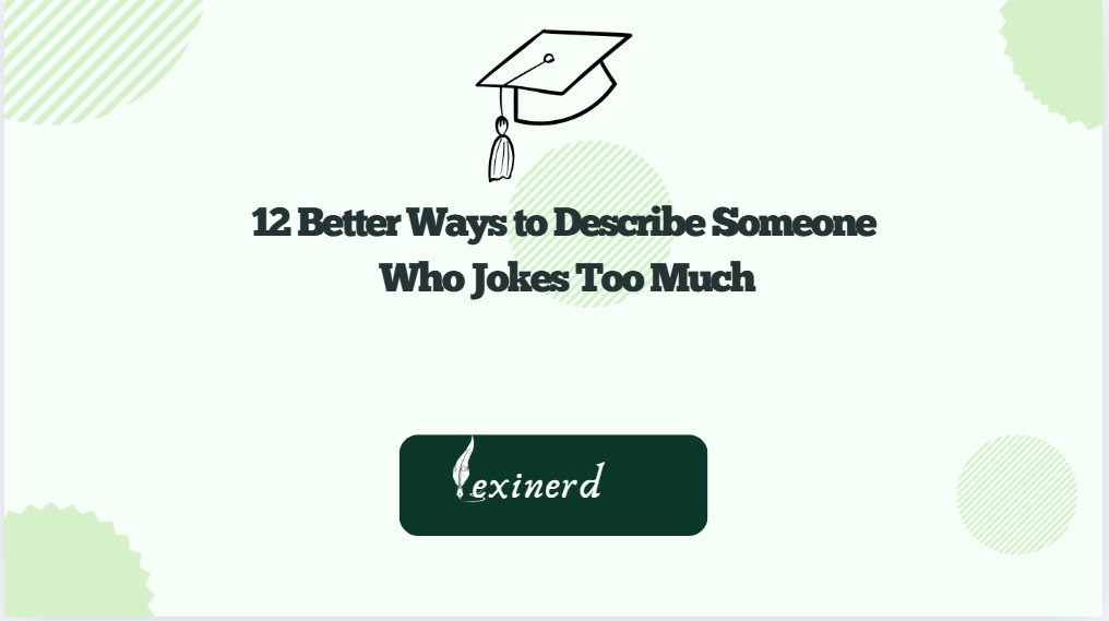12 Better Ways to Describe Someone Who Jokes Too Much