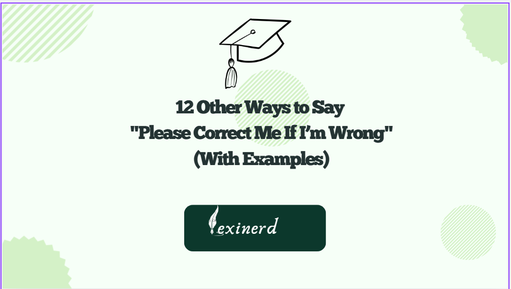 Other Ways to Say Please Correct Me If I’m Wrong