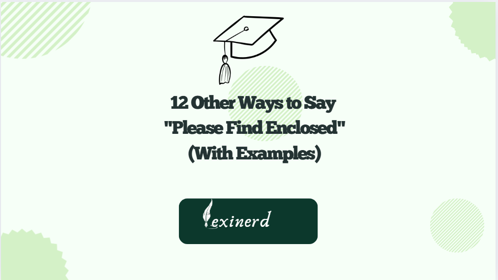 Other Ways to Say Please Find Enclosed